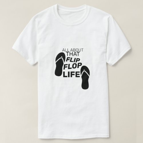 All About That Flip Flop Life T_Shirt