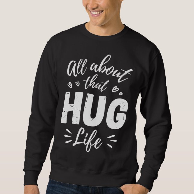All About That Hug Life Gangster Thug Hippie Music Sweatshirt (Front)
