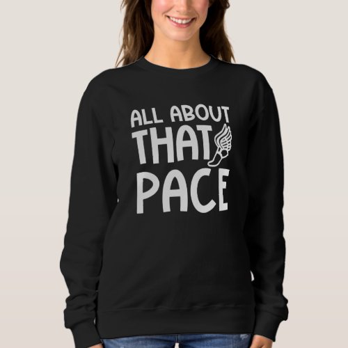 All About That Pace Cross Country Track Runner Fun Sweatshirt