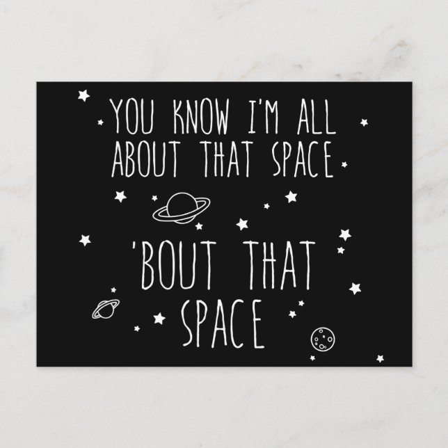 All About That Space, 'bout That Space Postcard (Front)