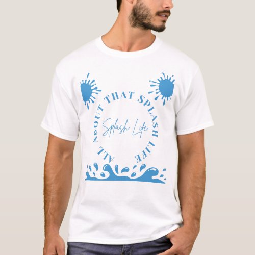 All About That Splash Life T_Shirt