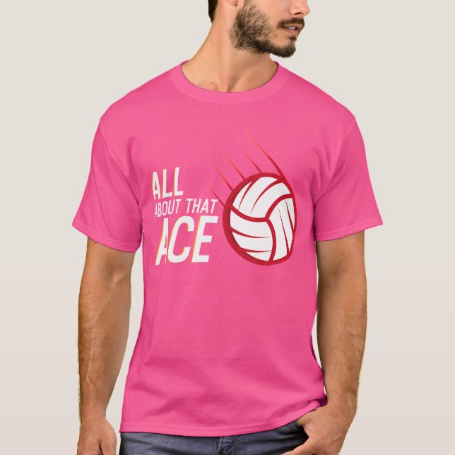 All About The Ace Volleyball T-Shirt (Front)