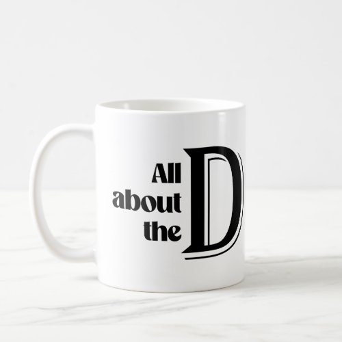 All about the D Coffee Mug