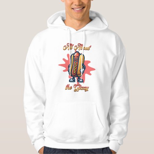 All About the Glizzy  Funny Hot dog Humor Hoodie