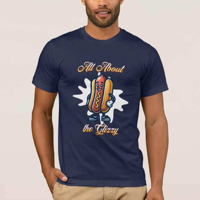 All About the Glizzy | Funny Hot dog Humor T-Shirt (Front)