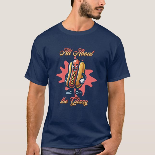 All About the Glizzy | Funny Hot dog Humor T-Shirt (Front)