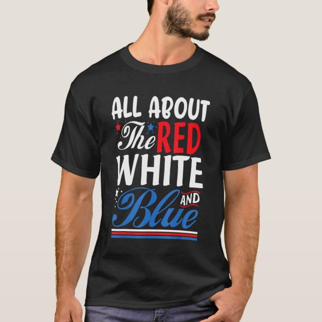All About The Red White And Blue 4th Of July T-Shirt (Front)