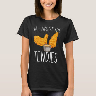 All About The Tendies Chicken Tenders & Nuggets T-Shirt
