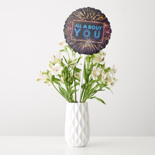 All About You Neon Sign With Fireworks Balloon