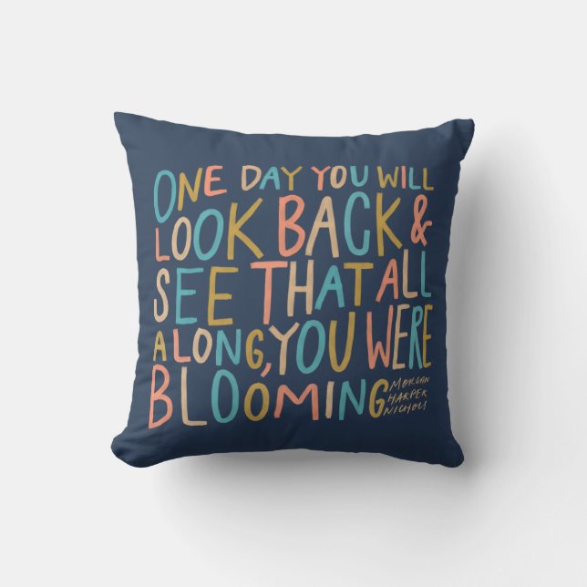 All along, you were blooming throw pillow (Front)