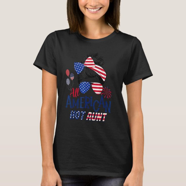 All American Aunt Fireworks 4th Of July Hot Aunt P T-Shirt (Front)