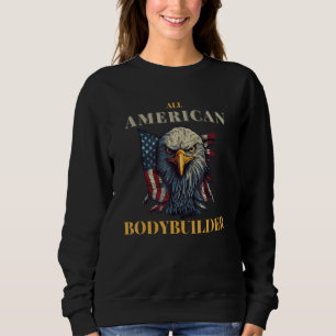 All American Bodybuilder 4th of July USA Eagle Fit Sweatshirt