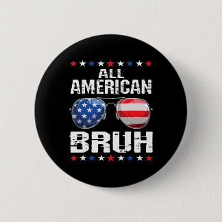 All American Bruh 4th Of July Boys Patriotic Usa T Button