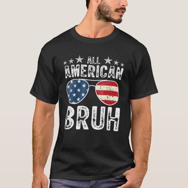 All American Bruh Funny 4th of July Women Men boys T-Shirt (Front)