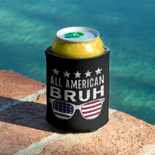 All American Bruh Sunglasses Funny 4th of July  Can Cooler