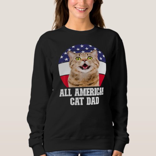 All American Cat Dad  1 Sweatshirt