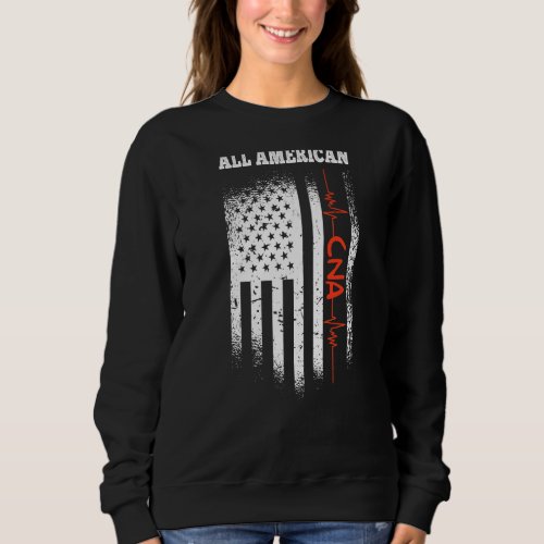 All American Cna Life Distressed American Flag 4th Sweatshirt