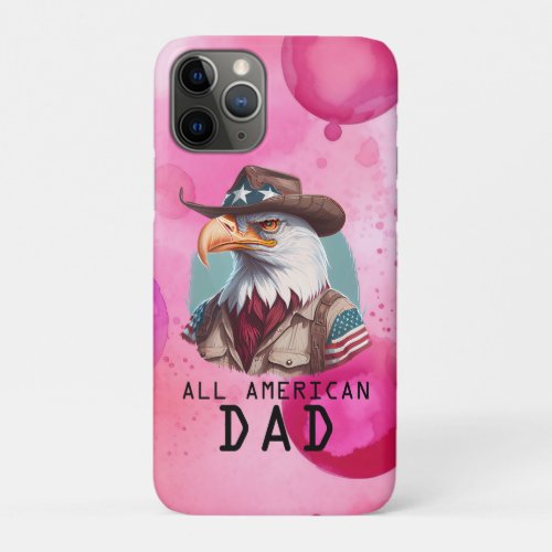 All American Dad 4th of July Bald Eagle USA Flag iPhone 11 Pro Case
