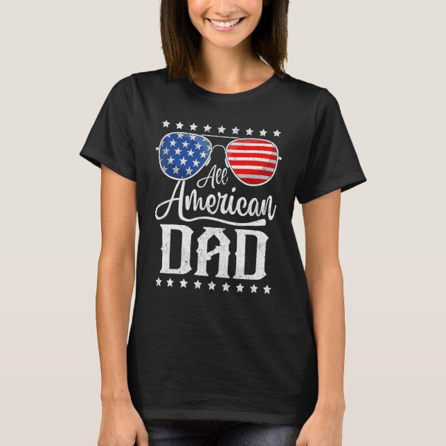 All American Dad 4th of July Father s Day Sunglass T-Shirt (Front)