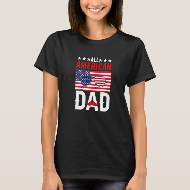 All American Dad Father US Flag 4th Of July Patrio T-Shirt (Front)
