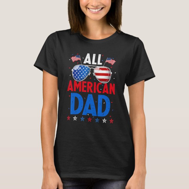 All American Dad Flag Sunglasses 4th Of July 2 T-Shirt (Front)