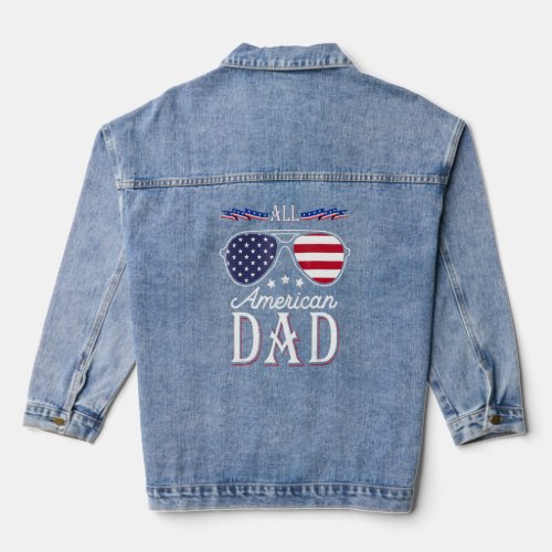 All American Dad Happy Fathers Day 4th Of July Us Denim Jacket