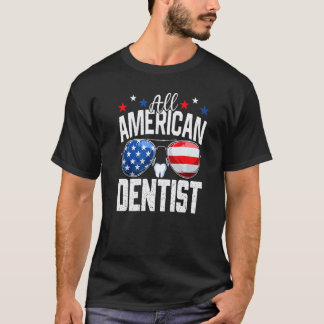All American Dentist 4th Of July American Flag T-Shirt