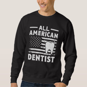 All American Dentist Sweatshirt