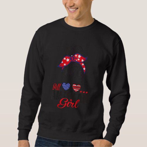 All American Girl  Independence 4th Of July Celebr Sweatshirt