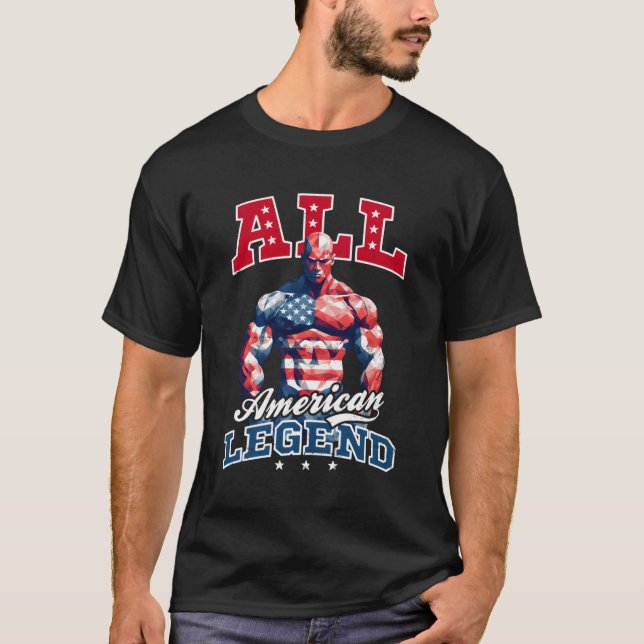 All American Legend 4Th Of July Bodybuilder T-Shirt (Front)