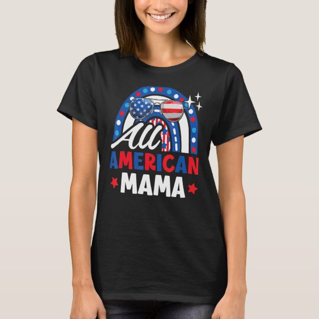 All American Mama 4th Of July Usa Flag Patriotic W T-Shirt (Front)