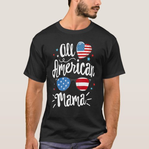 All American Mama American Flag 4th Of July Patrio T_Shirt