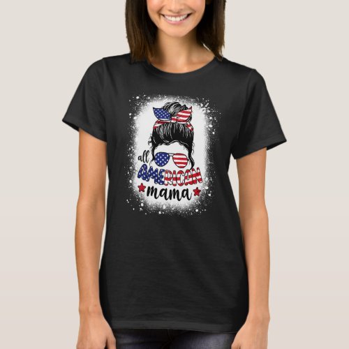 All American Mama Messy Bun Patriotic Mom Life Ble T_Shirt