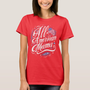 All-American Mama Patriotic 4th of July Mom T-Shirt