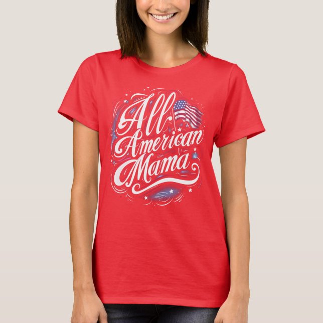 All-American Mama Patriotic 4th of July Mom T-Shirt (Front)