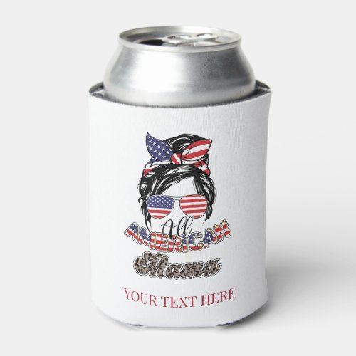 All American Mama Red White Blue Flag Messy Bun Can Cooler