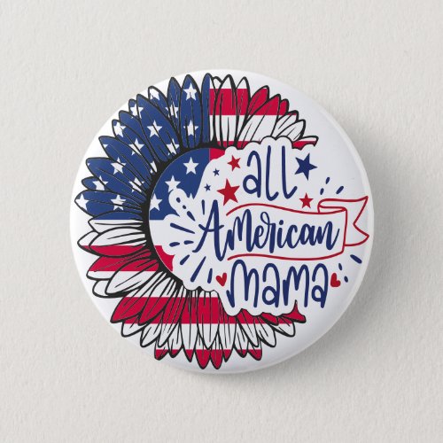 All American Mama USA Flag Red White Blue Patriot Button