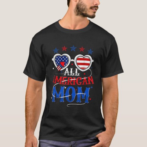 All American Mom 4th of July Mothers Day Sunglasse T_Shirt