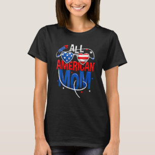 All American Mom 4th Of July Mothers Women Mommy F T-Shirt