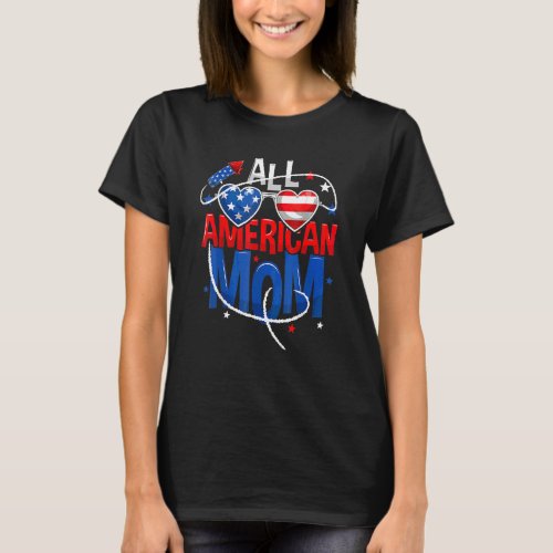 All American Mom 4th Of July Mothers Women Mommy F T_Shirt