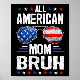 All American Mom Bruh 4th Of July Mother Mommy Pat Poster