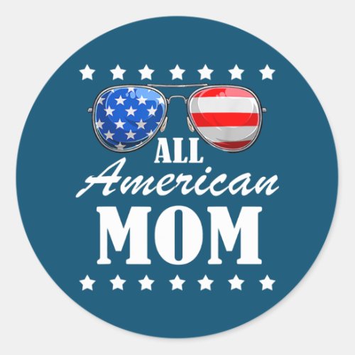 All American Mom Fourth 4th of July American Classic Round Sticker