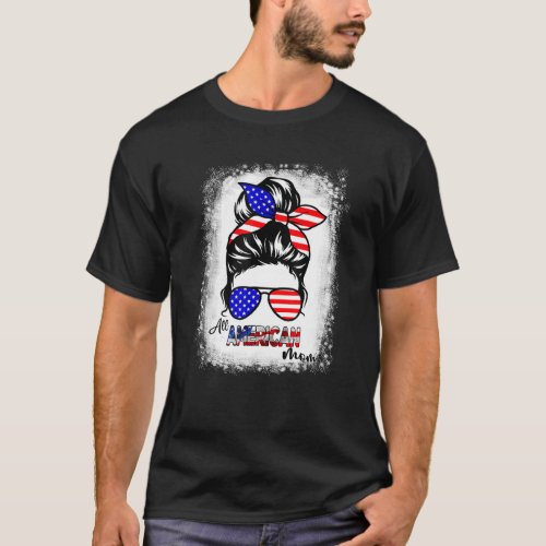 All American Mom Messy Bun Mom 4th Of July Patriot T_Shirt