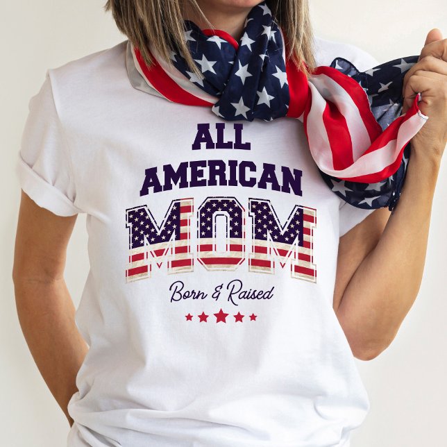 All American Mom Patriotic 4th of July T-Shirt (Never forget you belong to the land of the free.)