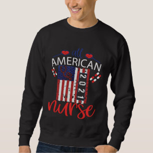 All American Nurse 2021 4th of July USA Flag Nursi Sweatshirt