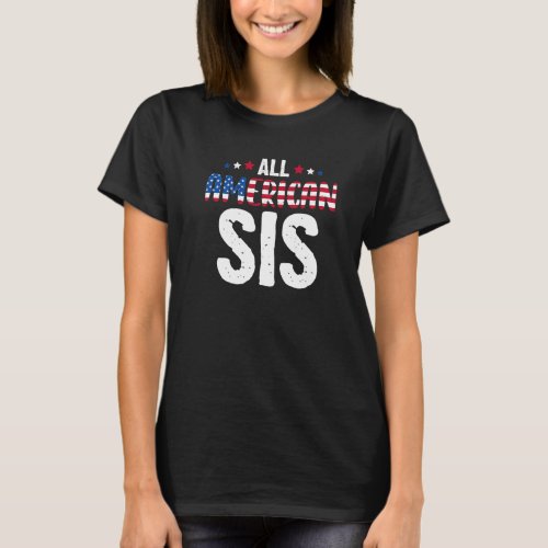 All American Sis 4th Of July Family Matching Usa F T_Shirt