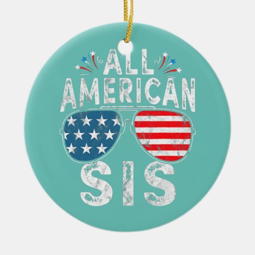 All American Sis 4th Of July Sunglasses Sister Ceramic Ornament