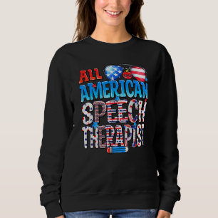 All American Speech Therapist USA Flag Funny 4th O Sweatshirt
