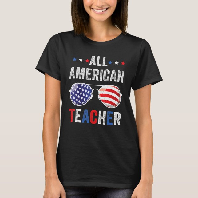 All American teacher USA Flag 4th of July Sunglass T-Shirt (Front)