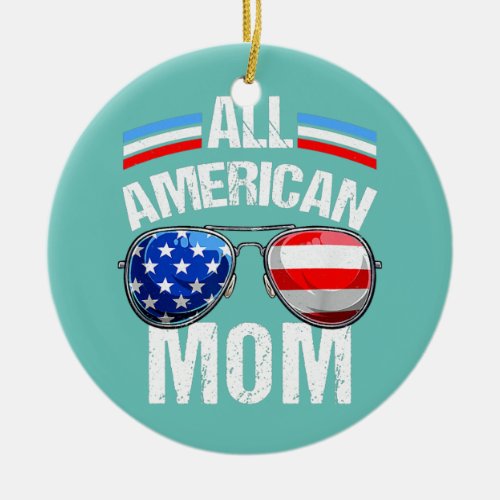 All American USA Flag Mom 4th of July Sunglasses Ceramic Ornament